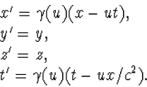 \begin{array} x'=\gamma(u)(x-ut),\\ y'=y,\\ z'=z,\\ 
t'=\gamma(u)(t-ux/c^2).\end{array}