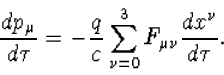 \begin{displaymath}
\frac{dp_\mu}{d\tau}=\frac{q}{c}\sum_{\nu=0}^3F_{\mu\nu}\frac{dx^\nu}{d\tau}.\end{displaymath}