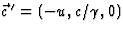 $\vec c{\,}^\prime=(-u,c/\gamma,0)$