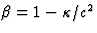 $\beta=1-\kappa/c^2$