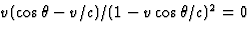 $v
(\cos\theta-v/c)/(1-v\cos\theta/c)^2=0$