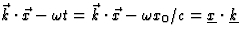 $\vec k\cdot\vec x-\omega t=\vec k\cdot\vec x-
\omega x_0/c=\underline{x}\cdot\underline{k}$