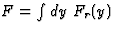 $F=\int dy~F_r(y)$