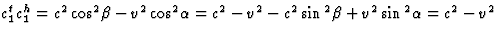 $c_1^tc_1^h=c^2\cos\!{}^2\beta-v^2\cos\!{}^2
\alpha=c^2-v^2-c^2\sin{}^2\beta+v^2\sin{}^2\alpha=c^2-v^2$