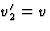 $v_2^\prime=v$