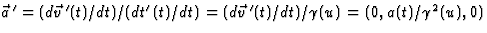 $\vec a{\,}^\prime=(d\vec v{\,}^\prime(t)/dt)/(dt^\prime(t)/dt)=(d\vec 
v{\,}^\prime(t)/dt)/\gamma(u)=(0,a(t)/\gamma^2(u),0)$