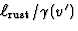 $\ell_{{\rm rust}}/\gamma(v')$