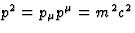$p^2=p_\mu p^\mu=m^2c^2$