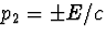 $p_2=\pm E/c$