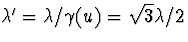 $\lambda^\prime=\lambda/\gamma(u)=\sqrt{3}\lambda/2$