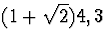 $(1+\sqrt{2})4,3$