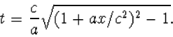 \begin{displaymath}t=\frac{c}{a}\sqrt{(1+ax/c^2)^2-1}. \end{displaymath}
