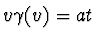 $v\gamma(v)=at$